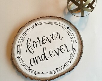 Custom Wood Sign | Wood Slice | Forever and Ever | Custom Quote | Wood Slice Sign | Rustic | Home Decor | Hand Lettered