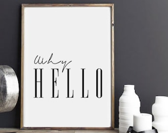 WHY HELLO PRINTABLE | Why Hello Print | Why Hello Printable | Digital Download | Black and White | Typography Poster