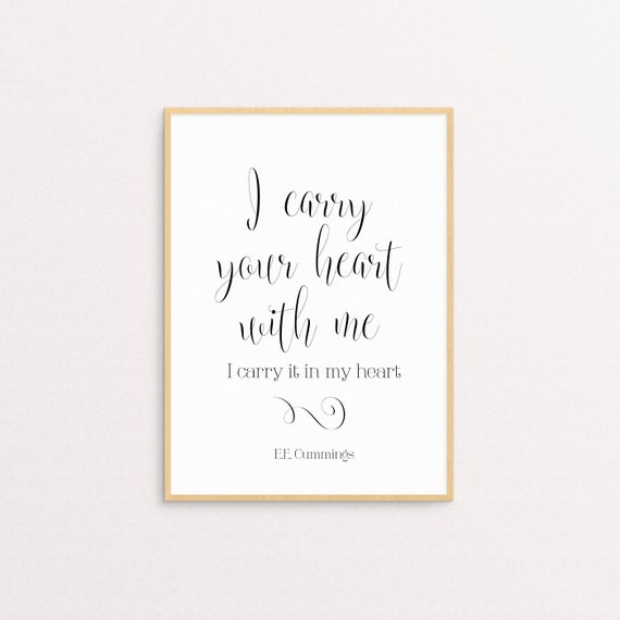 I CARRY YOUR Heart With Me I Carry It In My by LuminousPrints