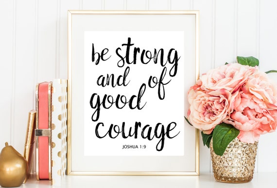 Be Strong and Of Good Courage Print Be Strong and by EllieDeer