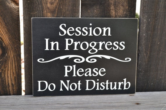 Session in Progress Please Do Not Disturb by CreativeTouchWood2