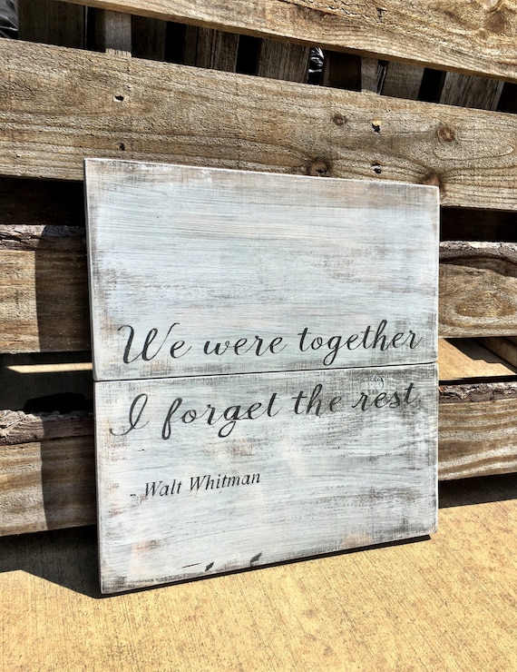 We Were Together I Forget The Rest Wood Sign Walt Whitman