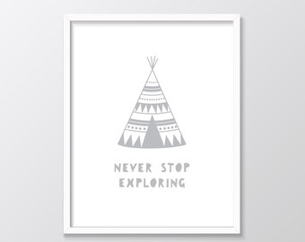 Gray Nursery Art, Gray Nursery Print, Gray Teepee Printable Nursery Art, Never Stop Exploring, Gray Wall Decor, Gray Teepee Print
