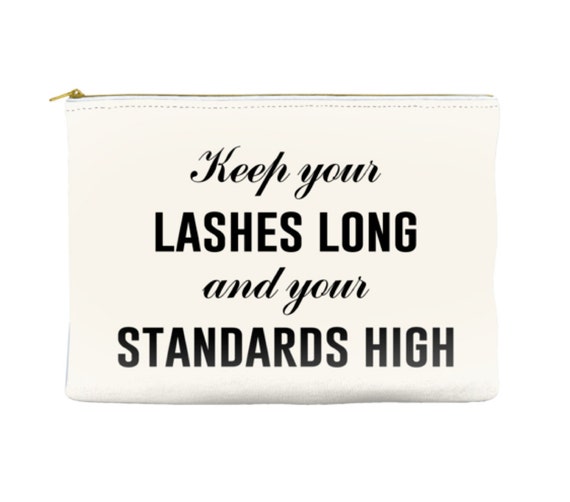 Keep your lashes long and your standards high - Makeup Pouch