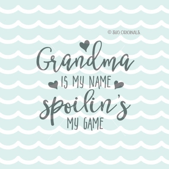 Download Grandma Grandma's My Name SVG File. Cricut Explore & more. Cut or Printable. Spolin is my game ...