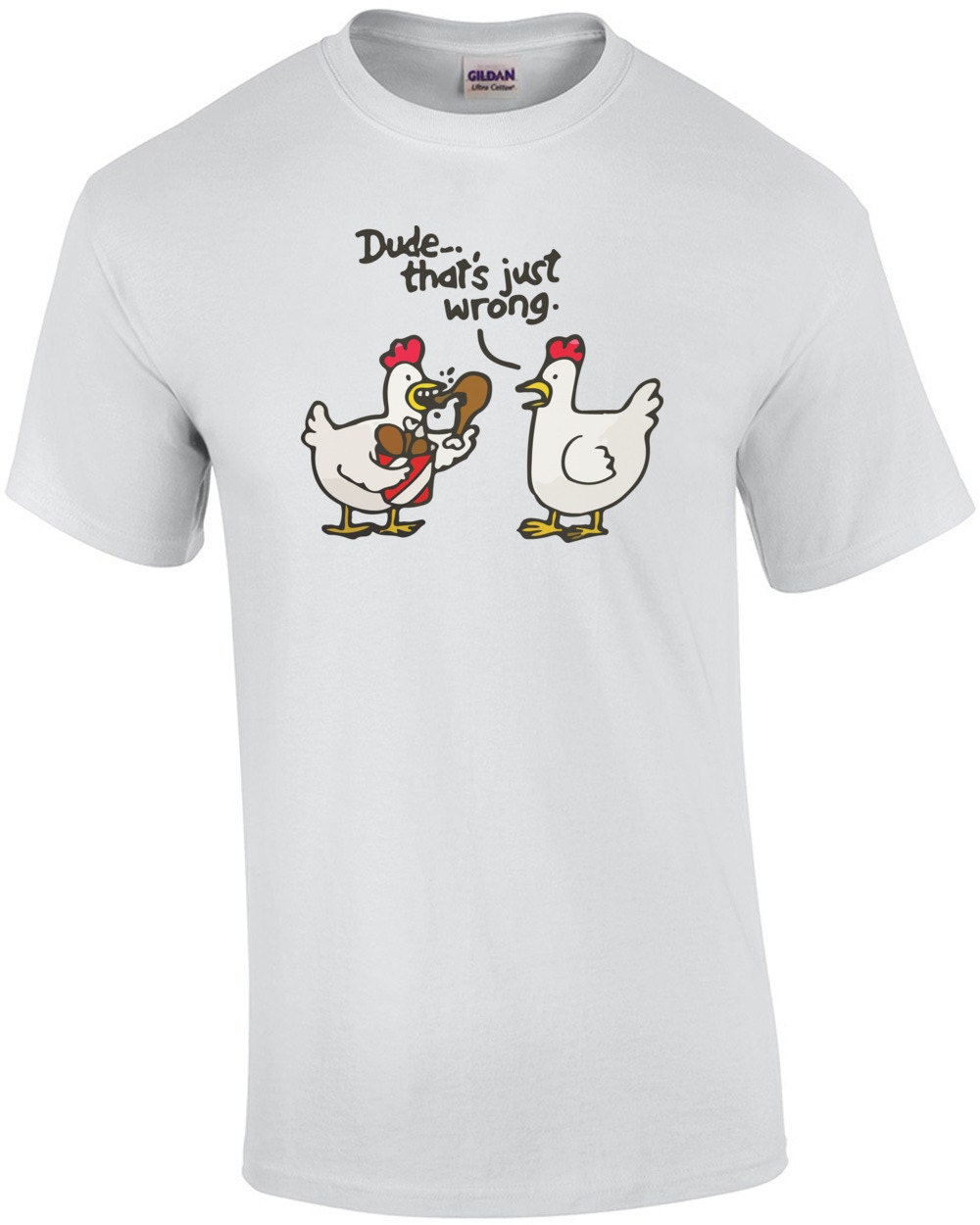 Dude that's just wrong. Funny Chicken T-Shirt