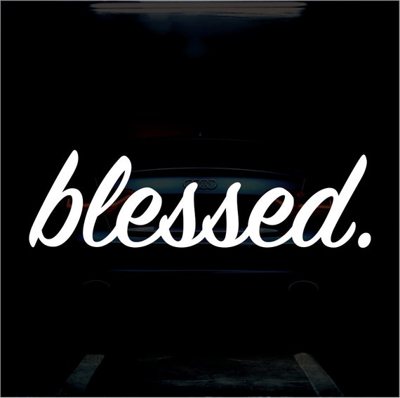 Blessed Bumper Sticker Vinyl Decal Religious Sticker Car Truck