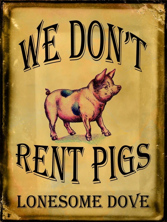 We don't rent pigs Lonesome Dove Transfer on Canvas