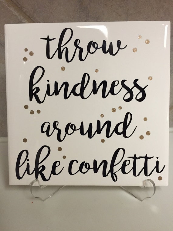 throw-kindness-around-like-confetti-meaning-throw-kindness-around-like-confetti-inspirational