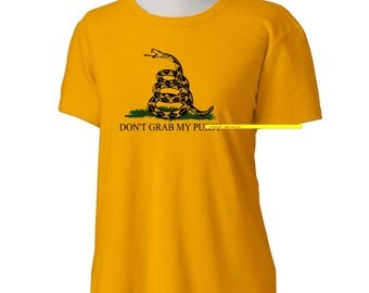 Don't Grab My P*ssy T-Shirt - ladies Tshirt womens sizes S-3Xl - many colors - donald trump president hillary clinton gadsden flag mature