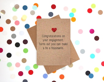 Funny engagement card, Engagment card, Funny Wedding Card: Congratulations on your engagement, turns out you can make a ho a housewife