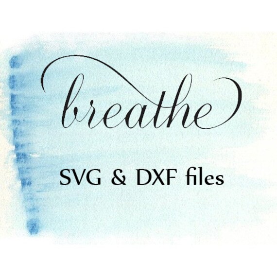 Download Breathe Svg Dxf files Instant Download Scrapbooking Vector