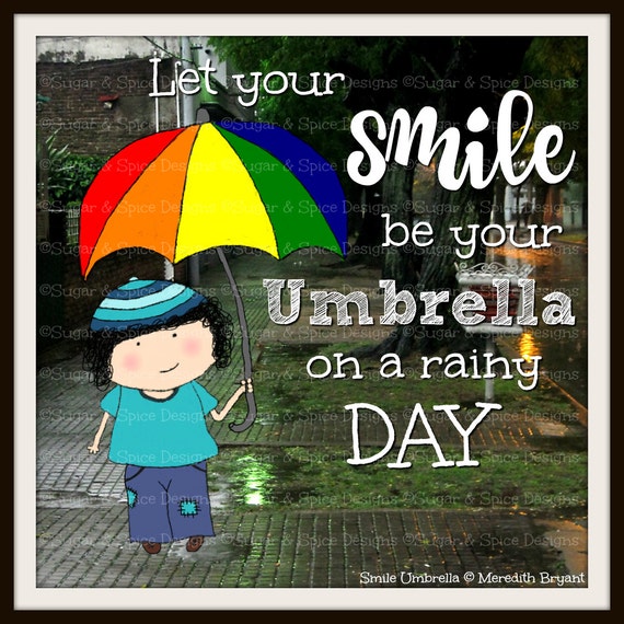 Collection 103+ Images let a smile be your umbrella meaning Stunning