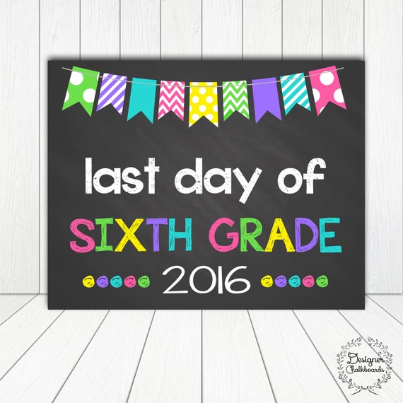 Last Day of Sixth Grade Sign Chalkboard by DesignerChalkboards