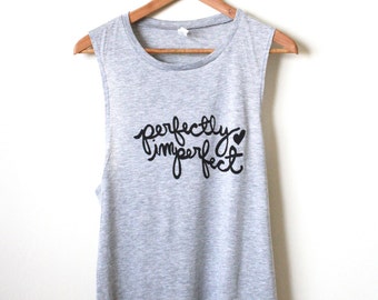 Perfectly Imperfect- Yoga Tank Top, Muscle Tank, Athletic Tank, Inspirational Quote. MADE TO ORDER