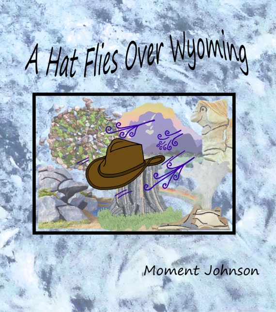 A Hat Flies Over Wyoming A Self Published Childrens Book