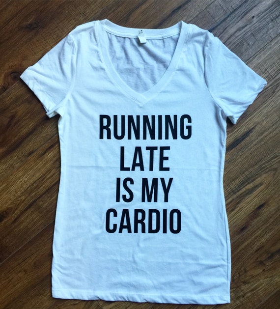 running late is my cardio sweatshirt