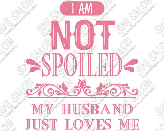 Free Free 112 Spoiled Husband Svg SVG PNG EPS DXF File