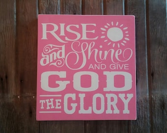 Rise and Shine & Give God the Glory Sign. Childrens Decor.