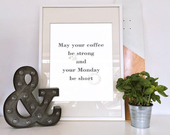 May your coffee Be strong and your Monday Be short poster / Digital Poster / 50x70 Coffee Printable Poster / Quote Wall Art