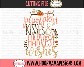 Pumpkin Kisses and Harvest Wishes Thanksgiving and Fall SVG DXF eps and png Files for Cutting Machines Cameo or Cricut