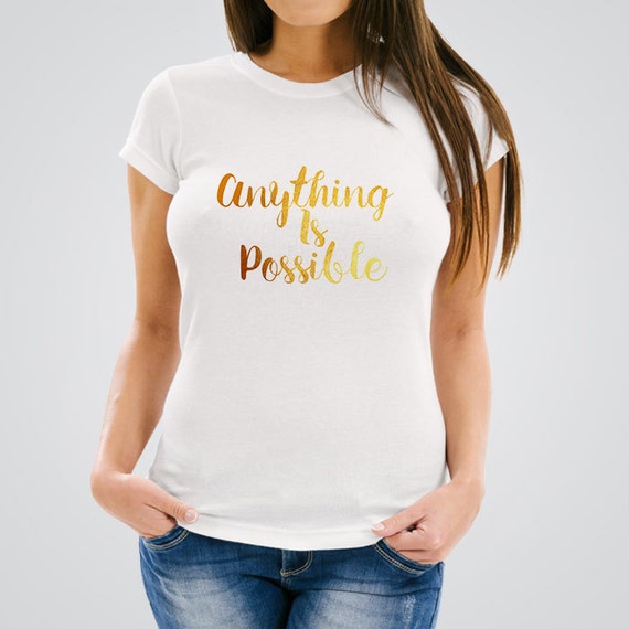 Anything is possible T-Shirt Women's Clothing by Printlandia