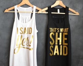 I Said Yes, That's What She Said, Bachelorette Party Shirts, Bridal Party Shirts, Bridesmaid Shirts, Wedding, Bride Tank Top, Bride Shirt