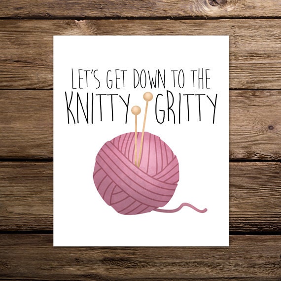 Let s Get Down To The Knitty Gritty Digital 8x10 Printable