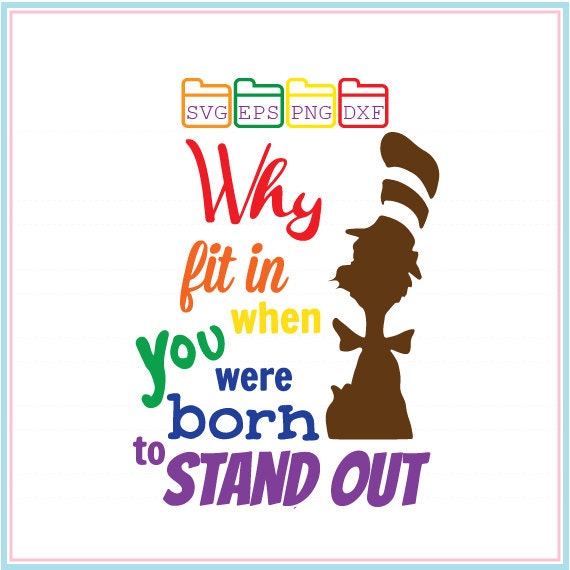 Dr. Seuss Why Fit in when you were Born to Stand Out Svg Dxf