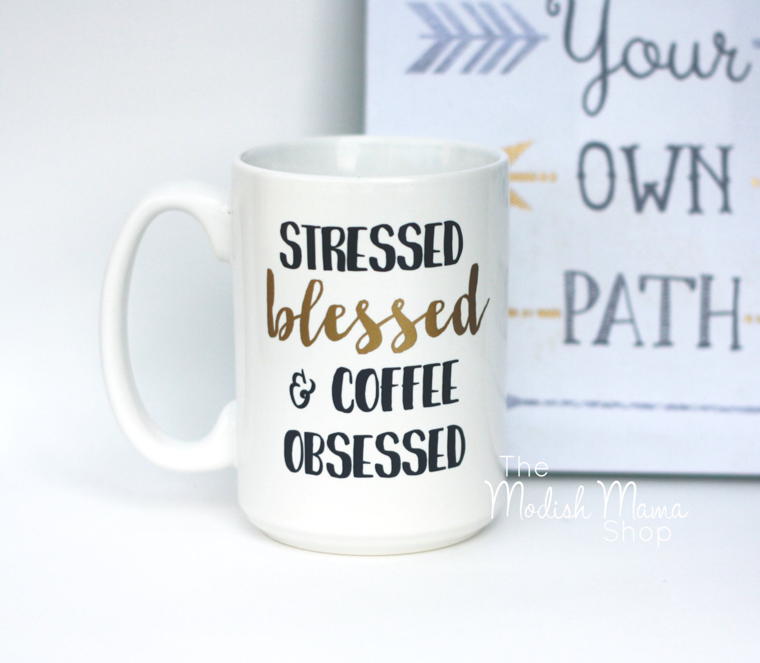 Stressed Blessed Coffee Obsessed Custom Mug By Modishtrendsshop