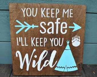 YOU KEEP ME Safe I'll Keep You Wild