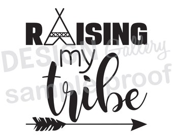 Raising my Tribe - JPG, png image & SVG, DXF cut - Tipi Arrow - diy Instant Download - Printable Digital Iron On