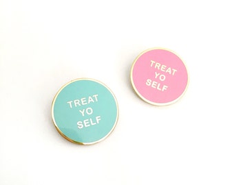 Treat Yo Self //Enamel Pin