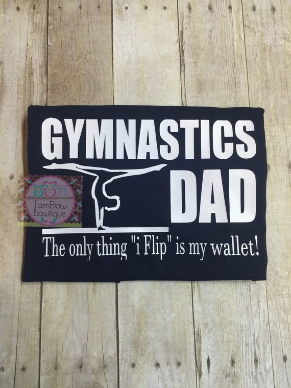 Download Gymnastics Dad I flip my wallet custom shirt by ...