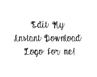 Edit My Instant Download Logo for Me