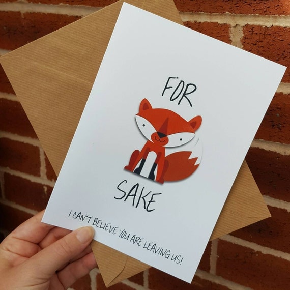 funny leaving card for fox sake i can't believe you are