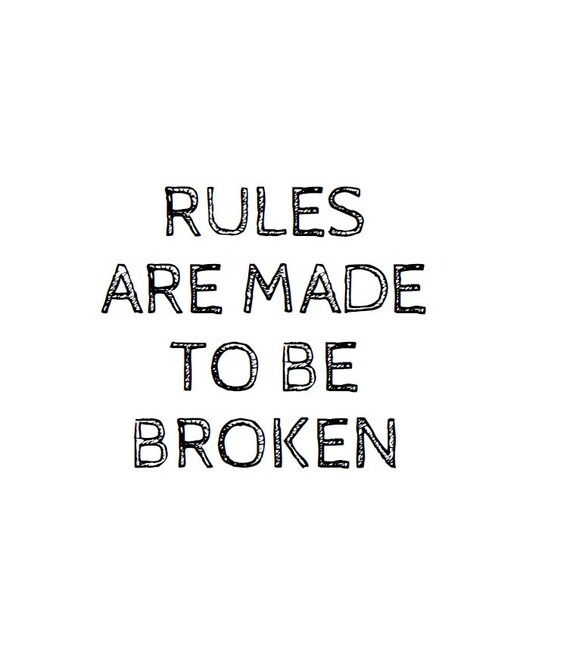 rules are made to be broken essay rules are made to be broken essay