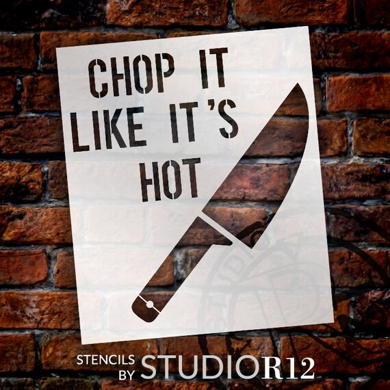 Chop It Like It's Hot Stencil 8.5 x 10