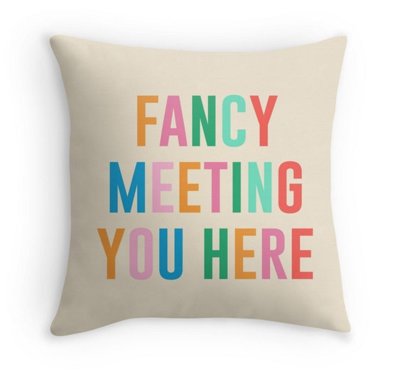 Fancy Meeting You Here - Decor Pillow