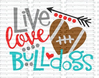 SVG, DXF, EPS Cut file, Live Love bulldogs, svg file socuteappliques, SvG Sayings, football svg, football sister svg, football mom svg