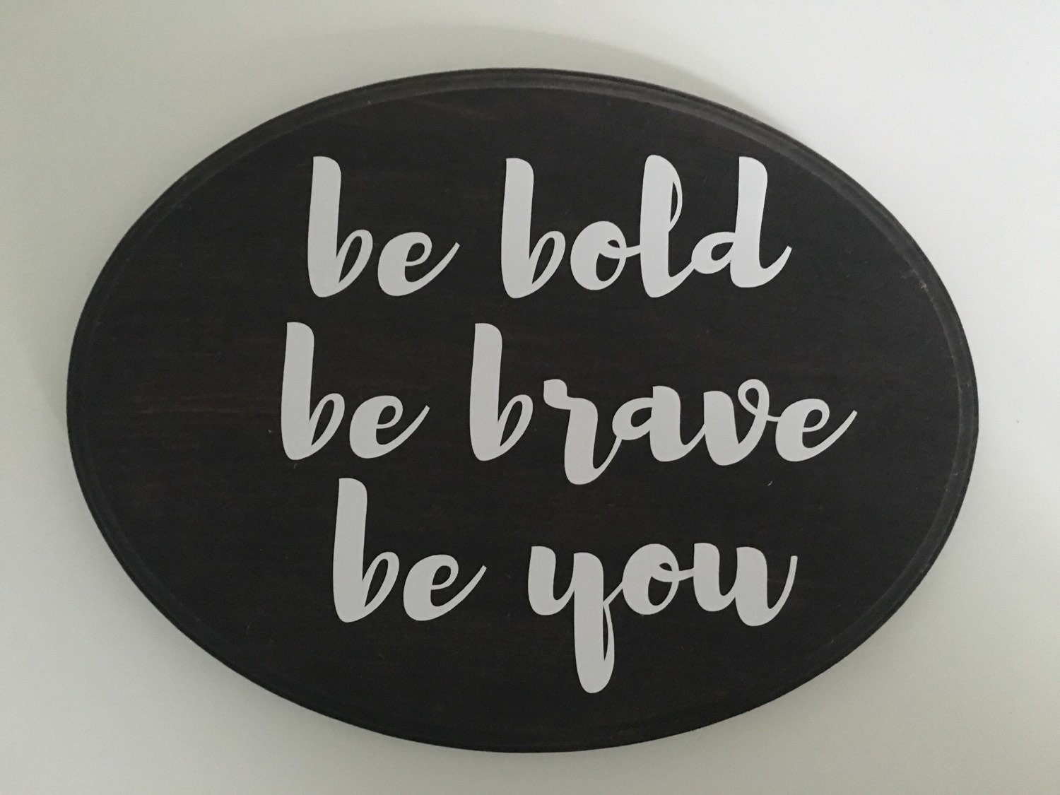 Be Bold Be Brave Be You espresso stained wood by TheColleyShop