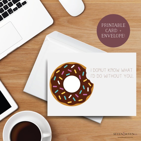 printable donut card free I'd I PRINTABLE Donut Do Without You Greeting What Know