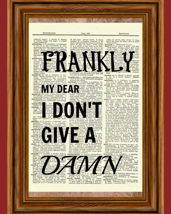 Frankly My Dear I DonT Give A Damn Frankly My Dear I DonT Give A Damn