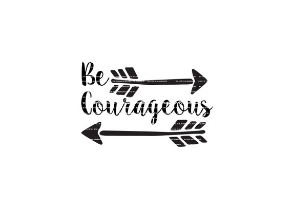 Items Similar To Svg Quote, Quote Overlay, Be Courageous, Vinyl, Vector 