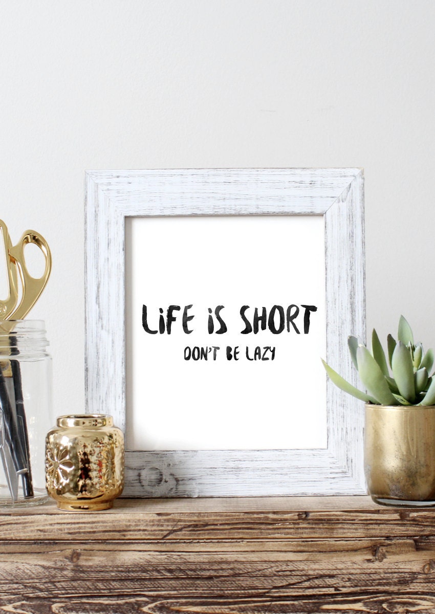 Life Is Short Don't Be Lazy Positive Quote Wall Art