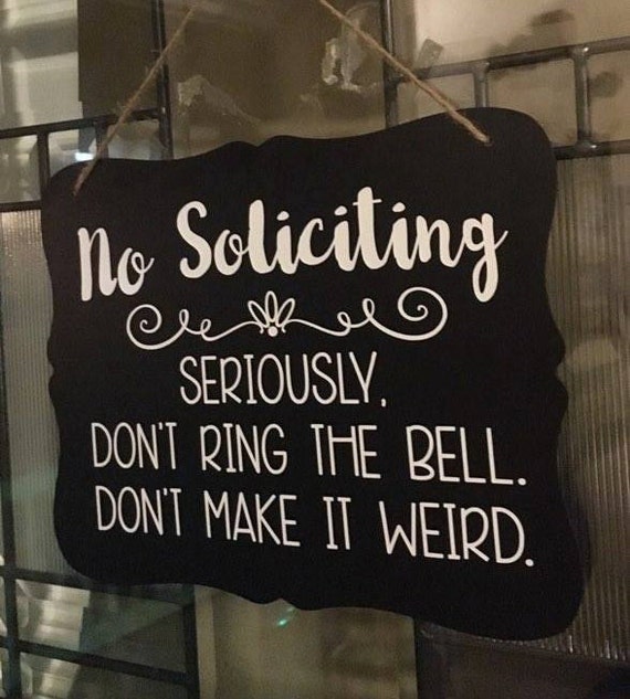 No Soliciting Seriously Dont Ring The Bell By Thatwoodworkbyvon