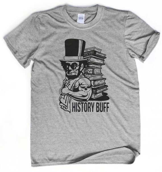 History buff shirt Geeky gift Abe Lincoln tshirt Teacher