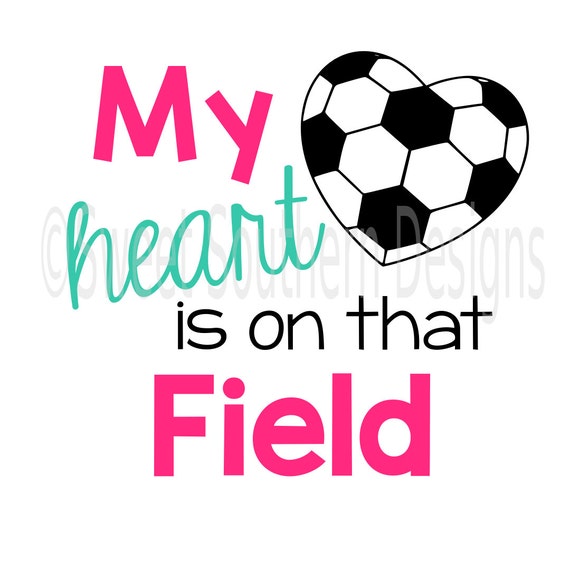 Download My heart is on that field soccer SVG instant download design