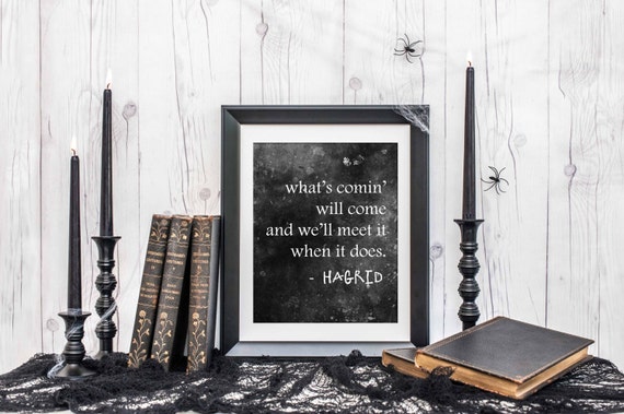 what-s-comin-will-come-hagrid-quote-harry-potter-quote-art-poster