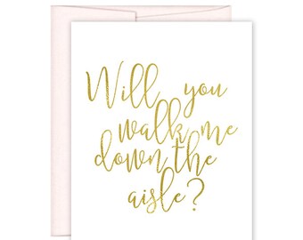 Will You Walk Me Down the Aisle Card - Wedding Card - Day of Wedding Cards - Wedding Stationery - Gold Wedding - Gold Wedding Cards